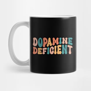 Dopamine Deficient Funny Neurodivergence ADHD Mug